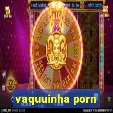 vaquuinha porn